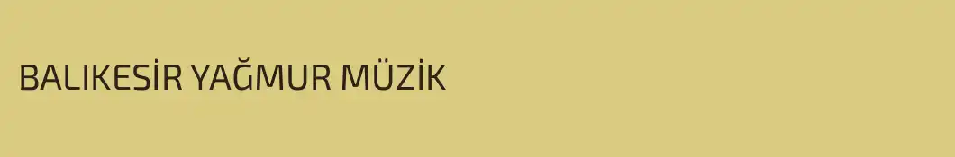 BALIKESİR YAĞMUR MÜZİK 